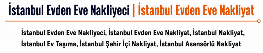 istanbul evden eve nakliyeci arıyorum